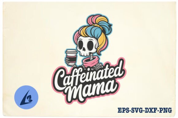 Caffeinated Mama Skeleton Mom SVG for Embroidery