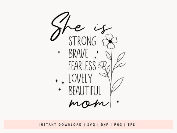 Inspiring She is Strong Brave Fearless Mom SVG