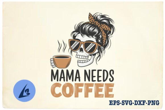 Mama Needs Coffee Funny Skeleton SVG