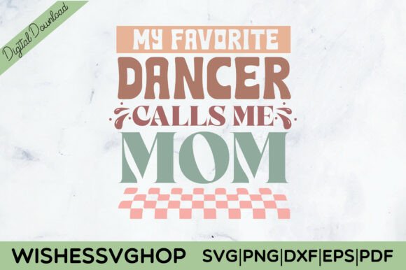 My Favorite Dancer Calls Me Mom SVG Review